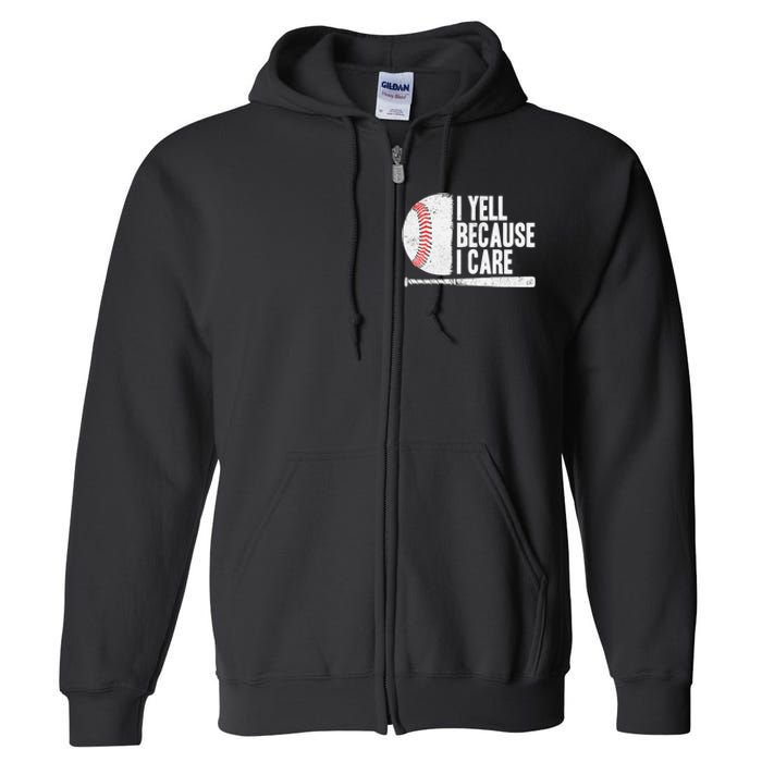 Funny Baseball Fan Humor I Yell Because I Care Baseball Dads Full Zip Hoodie