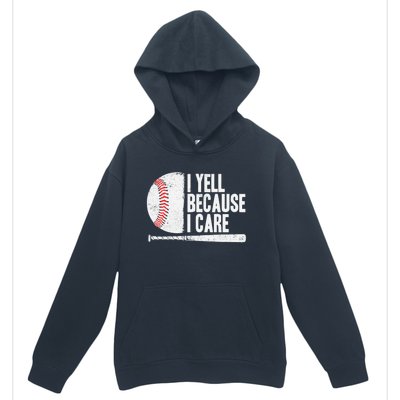 Funny Baseball Fan Humor I Yell Because I Care Baseball Dads Urban Pullover Hoodie