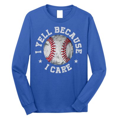 Funny Baseball Fan Humor I Yell Because I Care Baseball Dads Gift Long Sleeve Shirt