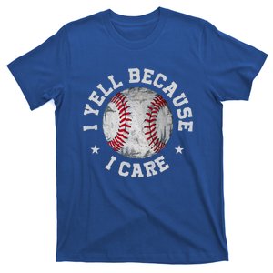 Funny Baseball Fan Humor I Yell Because I Care Baseball Dads Gift T-Shirt