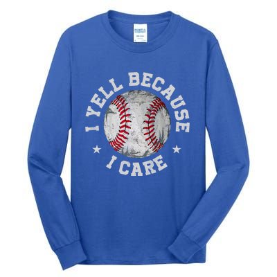 Funny Baseball Fan Humor I Yell Because I Care Baseball Dads Gift Tall Long Sleeve T-Shirt