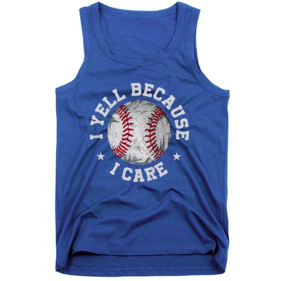 Funny Baseball Fan Humor I Yell Because I Care Baseball Dads Gift Tank Top