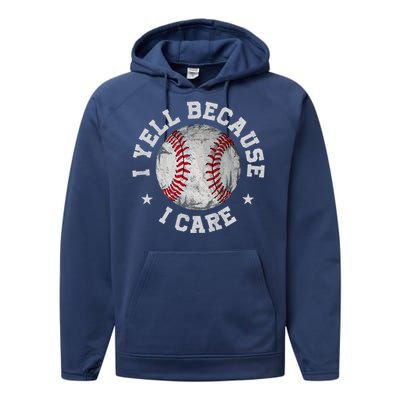 Funny Baseball Fan Humor I Yell Because I Care Baseball Dads Gift Performance Fleece Hoodie