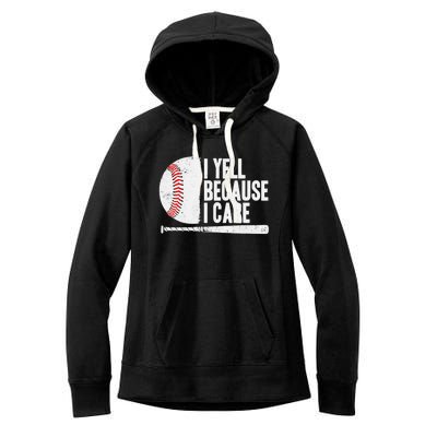 Funny Baseball Fan Humor I Yell Because I Care Baseball Dads Funny Gift Women's Fleece Hoodie