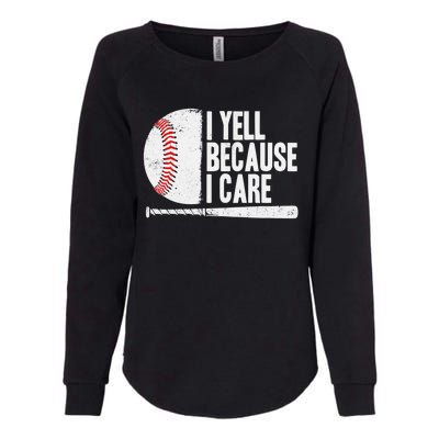 Funny Baseball Fan Humor I Yell Because I Care Baseball Dads Funny Gift Womens California Wash Sweatshirt