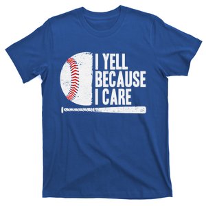 Funny Baseball Fan Humor I Yell Because I Care Baseball Dads Funny Gift T-Shirt