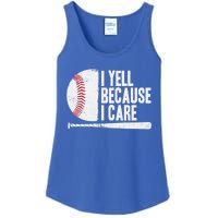 Funny Baseball Fan Humor I Yell Because I Care Baseball Dads Funny Gift Ladies Essential Tank