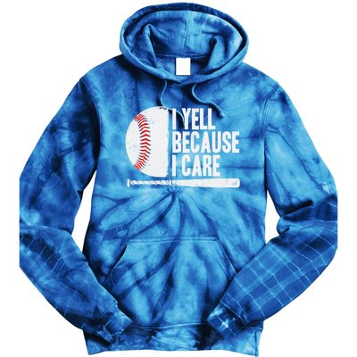 Funny Baseball Fan Humor I Yell Because I Care Baseball Dads Funny Gift Tie Dye Hoodie