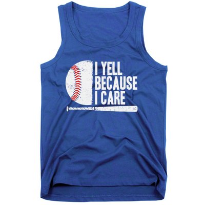 Funny Baseball Fan Humor I Yell Because I Care Baseball Dads Funny Gift Tank Top