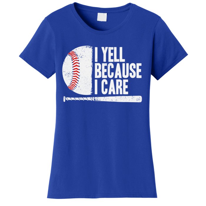 Funny Baseball Fan Humor I Yell Because I Care Baseball Dads Funny Gift Women's T-Shirt