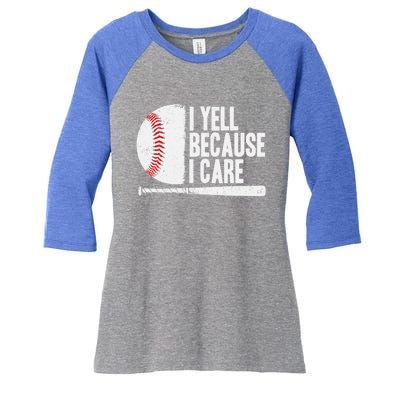 Funny Baseball Fan Humor I Yell Because I Care Baseball Dads Funny Gift Women's Tri-Blend 3/4-Sleeve Raglan Shirt