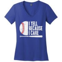 Funny Baseball Fan Humor I Yell Because I Care Baseball Dads Funny Gift Women's V-Neck T-Shirt