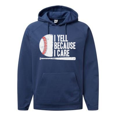 Funny Baseball Fan Humor I Yell Because I Care Baseball Dads Funny Gift Performance Fleece Hoodie