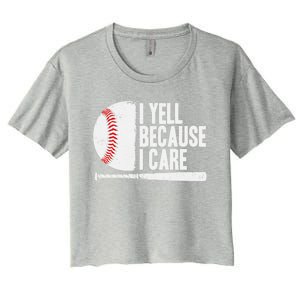 Funny Baseball Fan Humor I Yell Because I Care Baseball Dads Funny Gift Women's Crop Top Tee