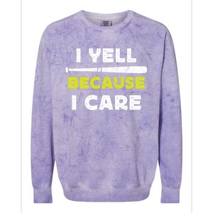 Funny Baseball Fan Humor I Yell Because I Care Baseball Dads Funny Gift Colorblast Crewneck Sweatshirt