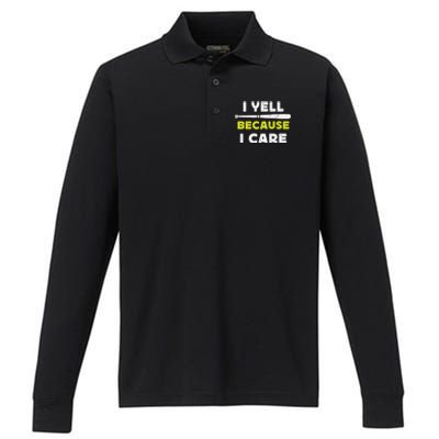 Funny Baseball Fan Humor I Yell Because I Care Baseball Dads Funny Gift Performance Long Sleeve Polo