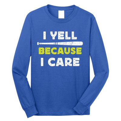 Funny Baseball Fan Humor I Yell Because I Care Baseball Dads Funny Gift Long Sleeve Shirt