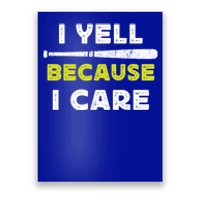 Funny Baseball Fan Humor I Yell Because I Care Baseball Dads Funny Gift Poster