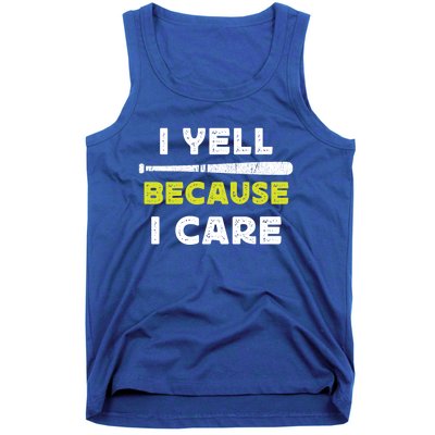 Funny Baseball Fan Humor I Yell Because I Care Baseball Dads Funny Gift Tank Top