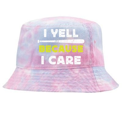 Funny Baseball Fan Humor I Yell Because I Care Baseball Dads Funny Gift Tie-Dyed Bucket Hat