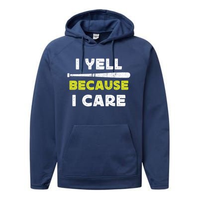 Funny Baseball Fan Humor I Yell Because I Care Baseball Dads Funny Gift Performance Fleece Hoodie