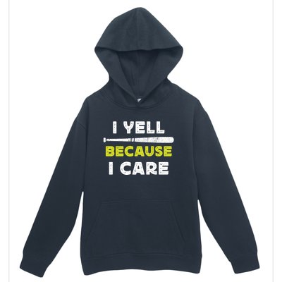 Funny Baseball Fan Humor I Yell Because I Care Baseball Dads Funny Gift Urban Pullover Hoodie