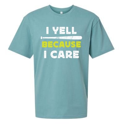 Funny Baseball Fan Humor I Yell Because I Care Baseball Dads Funny Gift Sueded Cloud Jersey T-Shirt