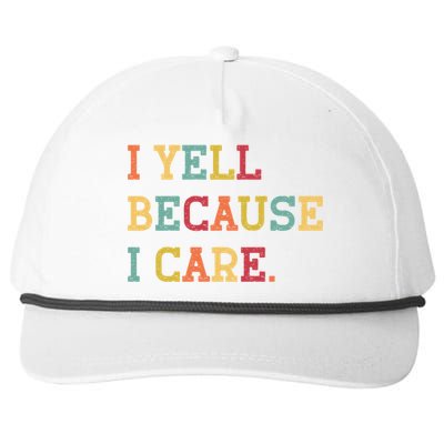 Funny Baseball Fan Humor I Yell Because I Care Baseball Dads Gift Snapback Five-Panel Rope Hat