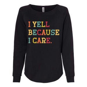 Funny Baseball Fan Humor I Yell Because I Care Baseball Dads Gift Womens California Wash Sweatshirt