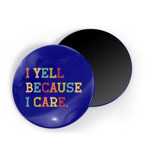 Funny Baseball Fan Humor I Yell Because I Care Baseball Dads Gift Magnet