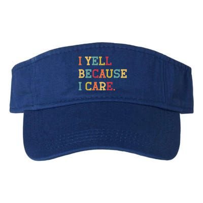 Funny Baseball Fan Humor I Yell Because I Care Baseball Dads Gift Valucap Bio-Washed Visor