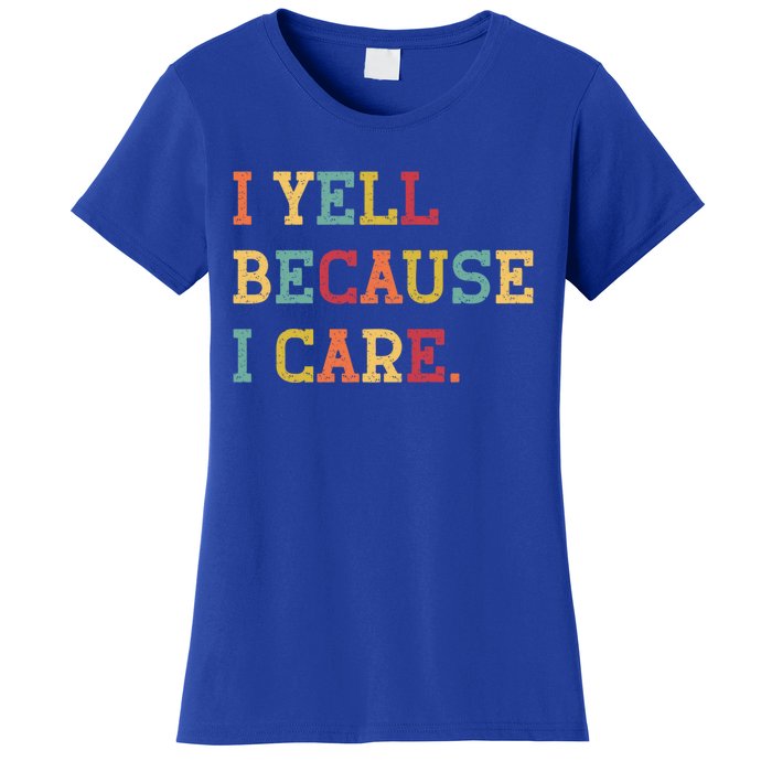 Funny Baseball Fan Humor I Yell Because I Care Baseball Dads Gift Women's T-Shirt