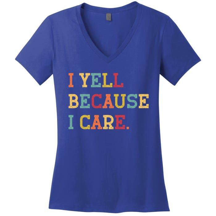 Funny Baseball Fan Humor I Yell Because I Care Baseball Dads Gift Women's V-Neck T-Shirt