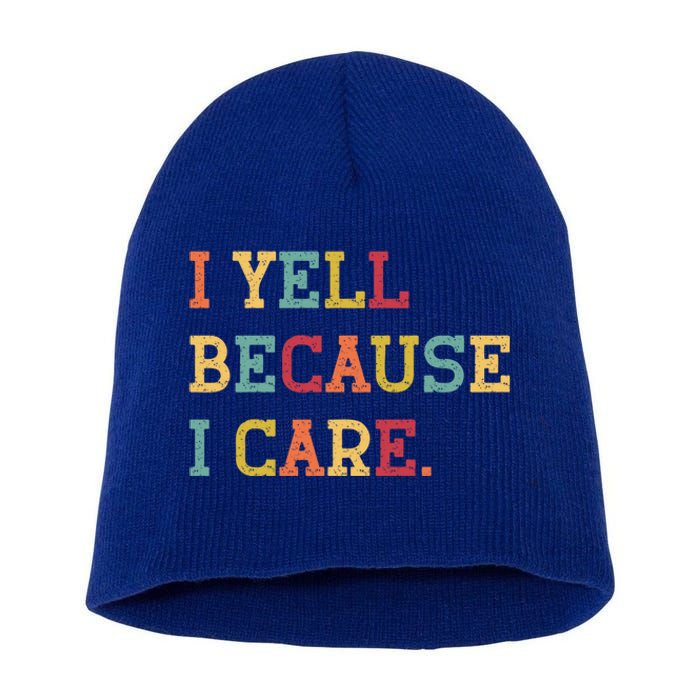 Funny Baseball Fan Humor I Yell Because I Care Baseball Dads Gift Short Acrylic Beanie