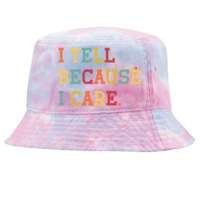 Funny Baseball Fan Humor I Yell Because I Care Baseball Dads Gift Tie-Dyed Bucket Hat