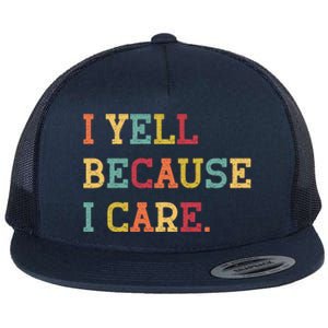 Funny Baseball Fan Humor I Yell Because I Care Baseball Dads Gift Flat Bill Trucker Hat