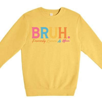 Funny Bruh Formerly Known As Mom Premium Crewneck Sweatshirt