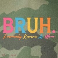 Funny Bruh Formerly Known As Mom Legacy Tie Dye Trucker Hat