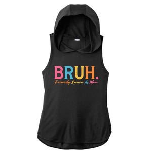 Funny Bruh Formerly Known As Mom Ladies PosiCharge Tri-Blend Wicking Draft Hoodie Tank