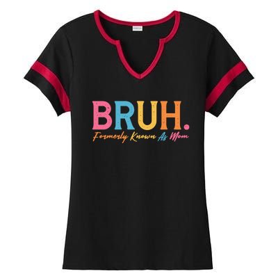 Funny Bruh Formerly Known As Mom Ladies Halftime Notch Neck Tee