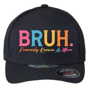 Funny Bruh Formerly Known As Mom Flexfit Unipanel Trucker Cap