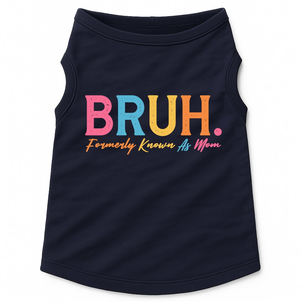 Funny Bruh Formerly Known As Mom Doggie Tank