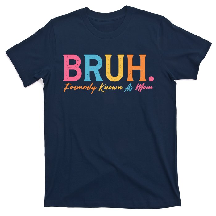 Funny Bruh Formerly Known As Mom T-Shirt