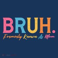 Funny Bruh Formerly Known As Mom Tall T-Shirt