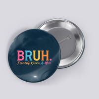 Funny Bruh Formerly Known As Mom Button