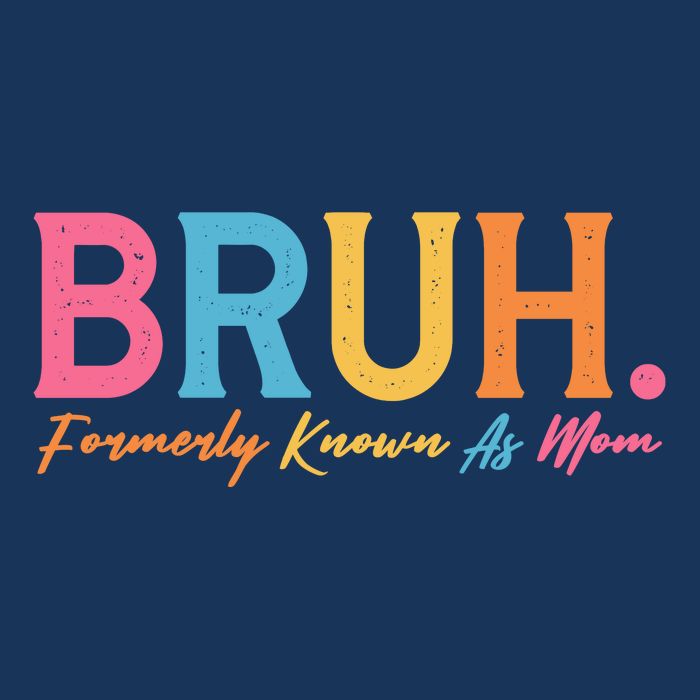 Funny Bruh Formerly Known As Mom Button