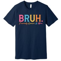 Funny Bruh Formerly Known As Mom Premium T-Shirt