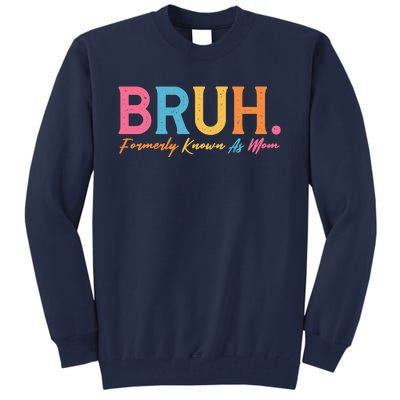 Funny Bruh Formerly Known As Mom Tall Sweatshirt