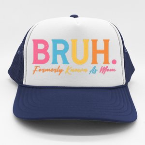 Funny Bruh Formerly Known As Mom Trucker Hat