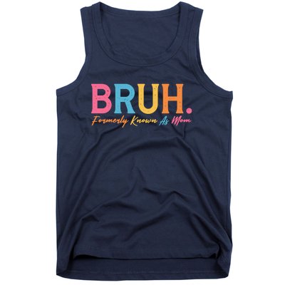 Funny Bruh Formerly Known As Mom Tank Top